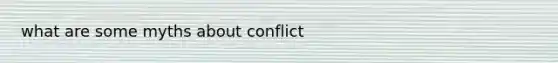 what are some myths about conflict