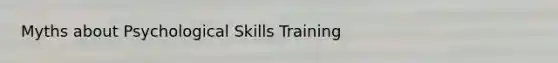 Myths about Psychological Skills Training