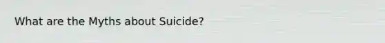 What are the Myths about Suicide?