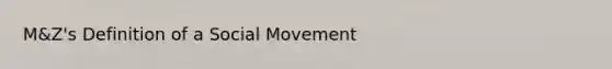 M&Z's Definition of a Social Movement