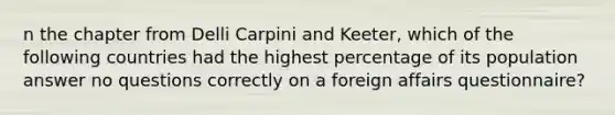 n the chapter from Delli Carpini and Keeter, which of the following countries had the highest percentage of its population answer no questions correctly on a foreign affairs questionnaire?