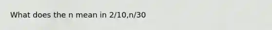 What does the n mean in 2/10,n/30