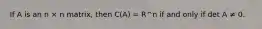 If A is an n × n matrix, then C(A) = R^n if and only if det A ≠ 0.