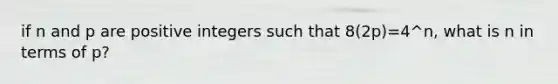 if n and p are positive integers such that 8(2p)=4^n, what is n in terms of p?