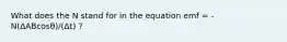 What does the N stand for in the equation emf = -N(ΔABcosθ)/(Δt) ?