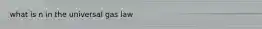 what is n in the universal gas law