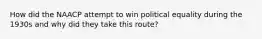 How did the NAACP attempt to win political equality during the 1930s and why did they take this route?