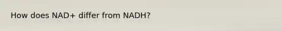 How does NAD+ differ from NADH?