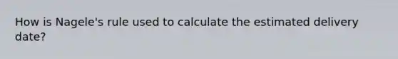 How is Nagele's rule used to calculate the estimated delivery date?