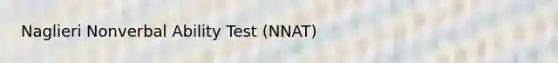 Naglieri Nonverbal Ability Test (NNAT)