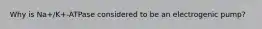 Why is Na+/K+-ATPase considered to be an electrogenic pump?