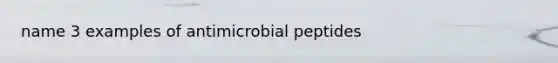 name 3 examples of antimicrobial peptides