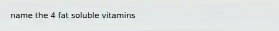 name the 4 fat soluble vitamins