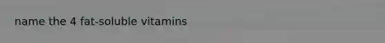name the 4 fat-soluble vitamins