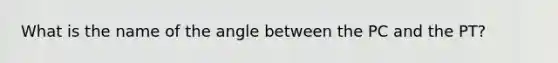 What is the name of the angle between the PC and the PT?