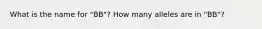 What is the name for "BB"? How many alleles are in "BB"?