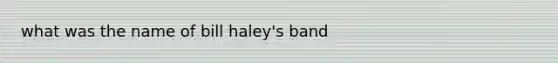 what was the name of bill haley's band