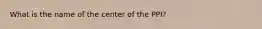 What is the name of the center of the PPI?