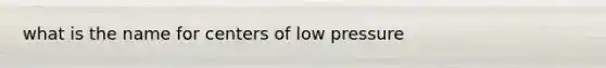 what is the name for centers of low pressure