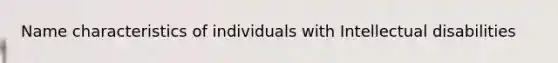 Name characteristics of individuals with Intellectual disabilities