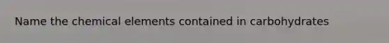 Name the chemical elements contained in carbohydrates