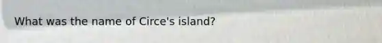 What was the name of Circe's island?