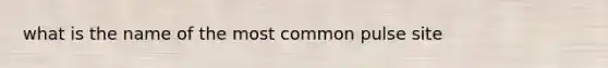 what is the name of the most common pulse site