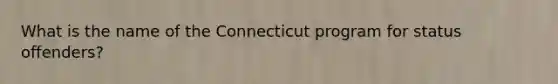 What is the name of the Connecticut program for status offenders?