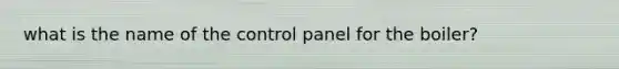 what is the name of the control panel for the boiler?