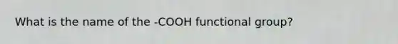 What is the name of the -COOH functional group?