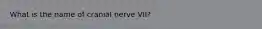 What is the name of cranial nerve VII?