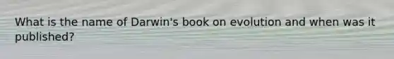 What is the name of Darwin's book on evolution and when was it published?