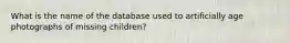 What is the name of the database used to artificially age photographs of missing children?