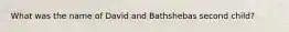 What was the name of David and Bathshebas second child?