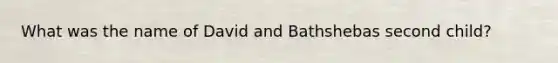 What was the name of David and Bathshebas second child?