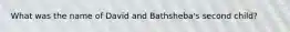What was the name of David and Bathsheba's second child?