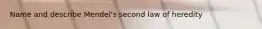 Name and describe Mendel's second law of heredity