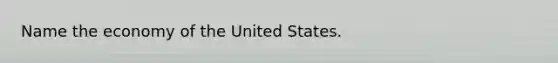 Name the economy of the United States.