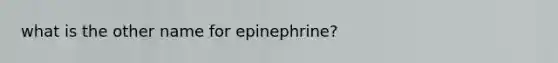 what is the other name for epinephrine?