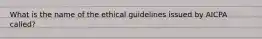 What is the name of the ethical guidelines issued by AICPA called?