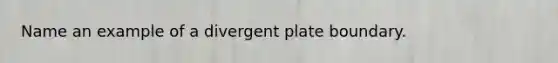Name an example of a divergent plate boundary.