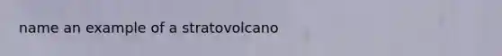 name an example of a stratovolcano