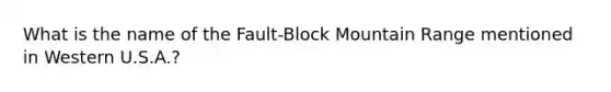 What is the name of the Fault-Block Mountain Range mentioned in Western U.S.A.?