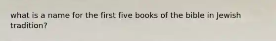 what is a name for the first five books of the bible in Jewish tradition?