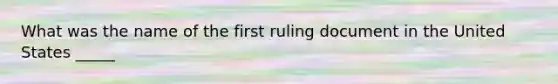 What was the name of the first ruling document in the United States _____