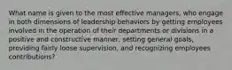 What name is given to the most effective managers, who engage in both dimensions of leadership behaviors by getting employees involved in the operation of their departments or divisions in a positive and constructive manner, setting general goals, providing fairly loose supervision, and recognizing employees contributions?