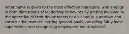 What name is given to the most effective managers, who engage in both dimensions of leadership behaviors by getting involved in the operation of their departments or divisions in a positive and constructive manner, setting general goals, providing fairly loose supervision, and recognizing employees' contributions?