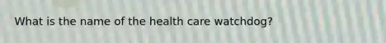 What is the name of the health care watchdog?