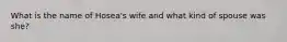 What is the name of Hosea's wife and what kind of spouse was she?