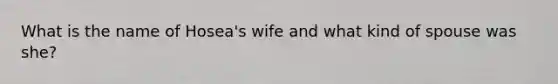 What is the name of Hosea's wife and what kind of spouse was she?